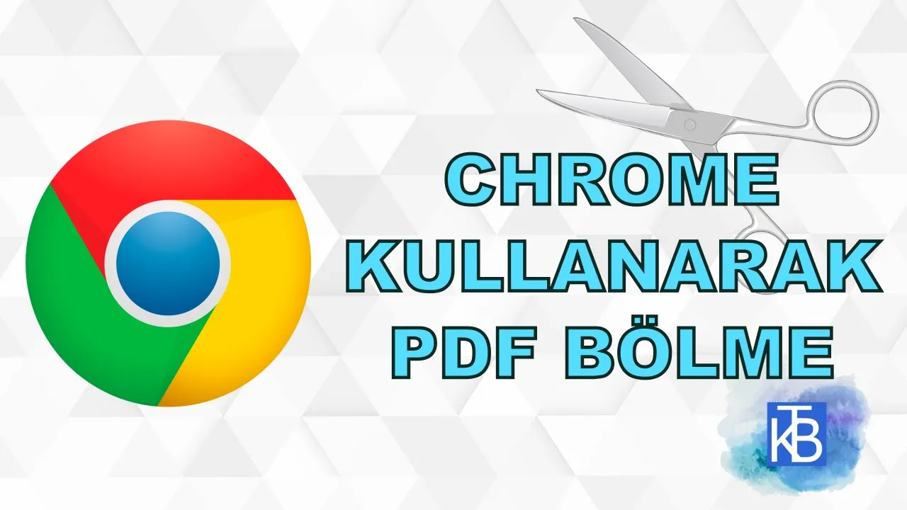 Google Chrome kullanarak pdf bölme nasıl yapılır