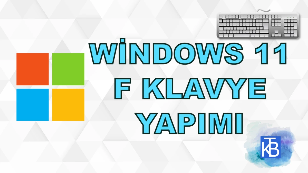 Windows 11 nasıl F Klavye yapılır